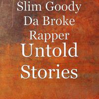 Slim Goody Da Broke Rapper