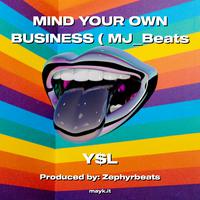 MIND YOUR OWN BUSINESS ( MJBeats