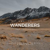 Wanderers And Travelers - Exotic And Chilled Ethnic World Music, Vol. 12