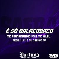 É SÓ BALACOBACO