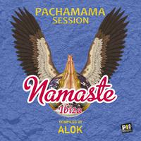 Namaste Ibiza - Pachamama Session (Compiled by Alok)