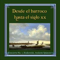 Desde el barroco hasta el siglo XX, Chopin, Concierto No. 1, Krakowiak, Andante Spianato