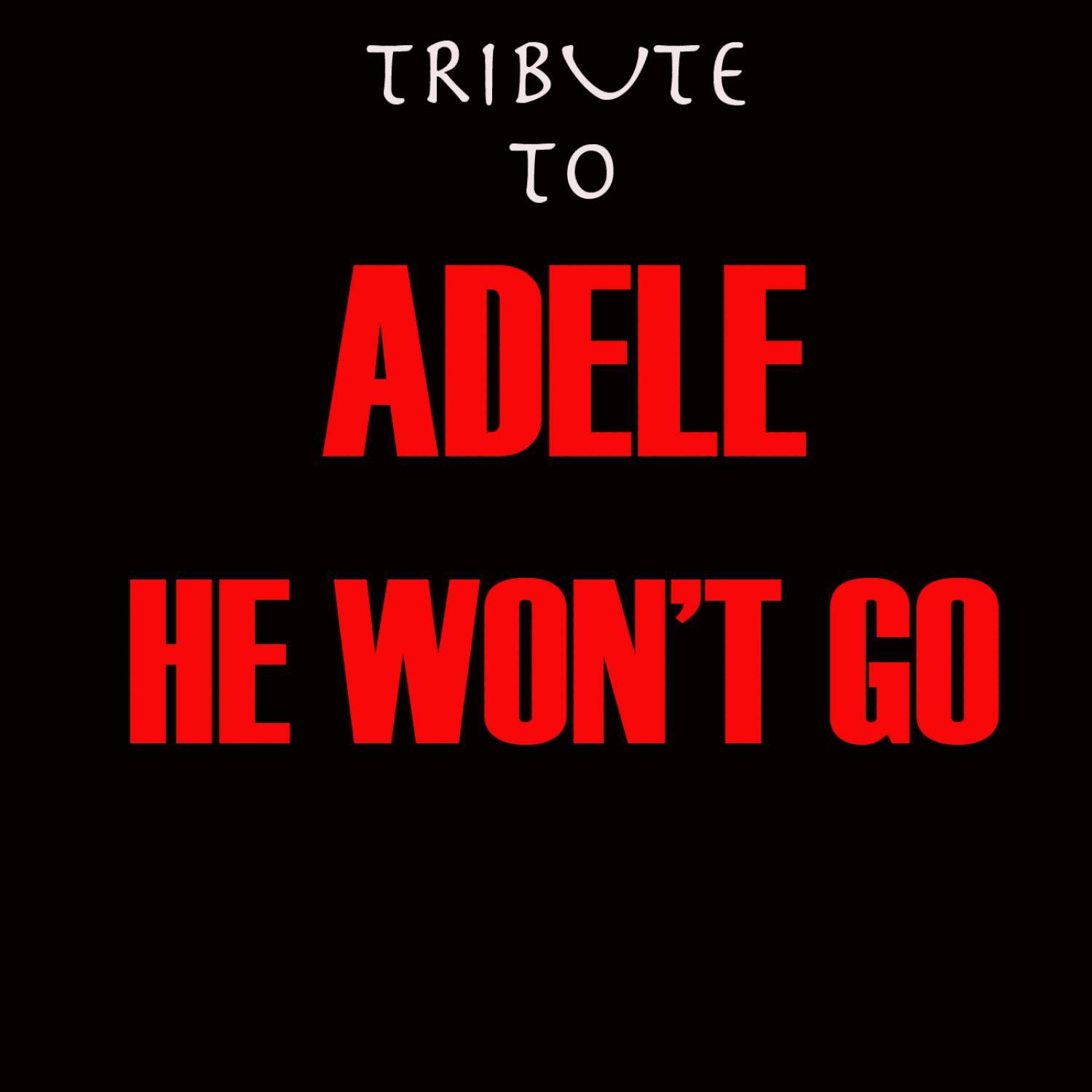 He Won't Go (As Made Famous By Adele Cover)封面