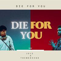 Die For You (Mashup) - Joji & The Weeknd