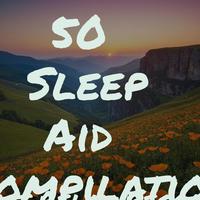 50 Sleep Aid Compilation