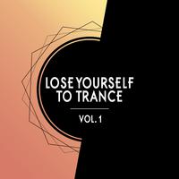 Lose Yourself to Trance, Vol. 1