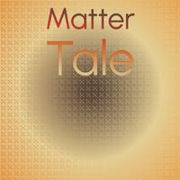 Matter Tale