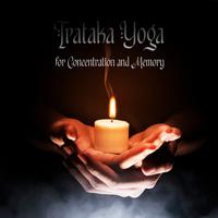 Trataka Yoga for Concentration and Memory