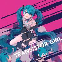 TRANSISTOR GIRL (feat.初音ミク)