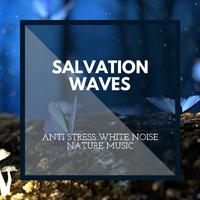 Salvation Waves - Anti Stress White Noise Nature Music