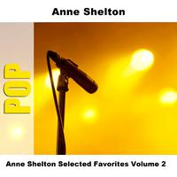 Anne Shelton Selected Favorites Volume 2