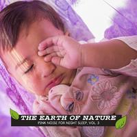 The Earth of Nature - Pink Noise for Night Sleep, Vol. 3