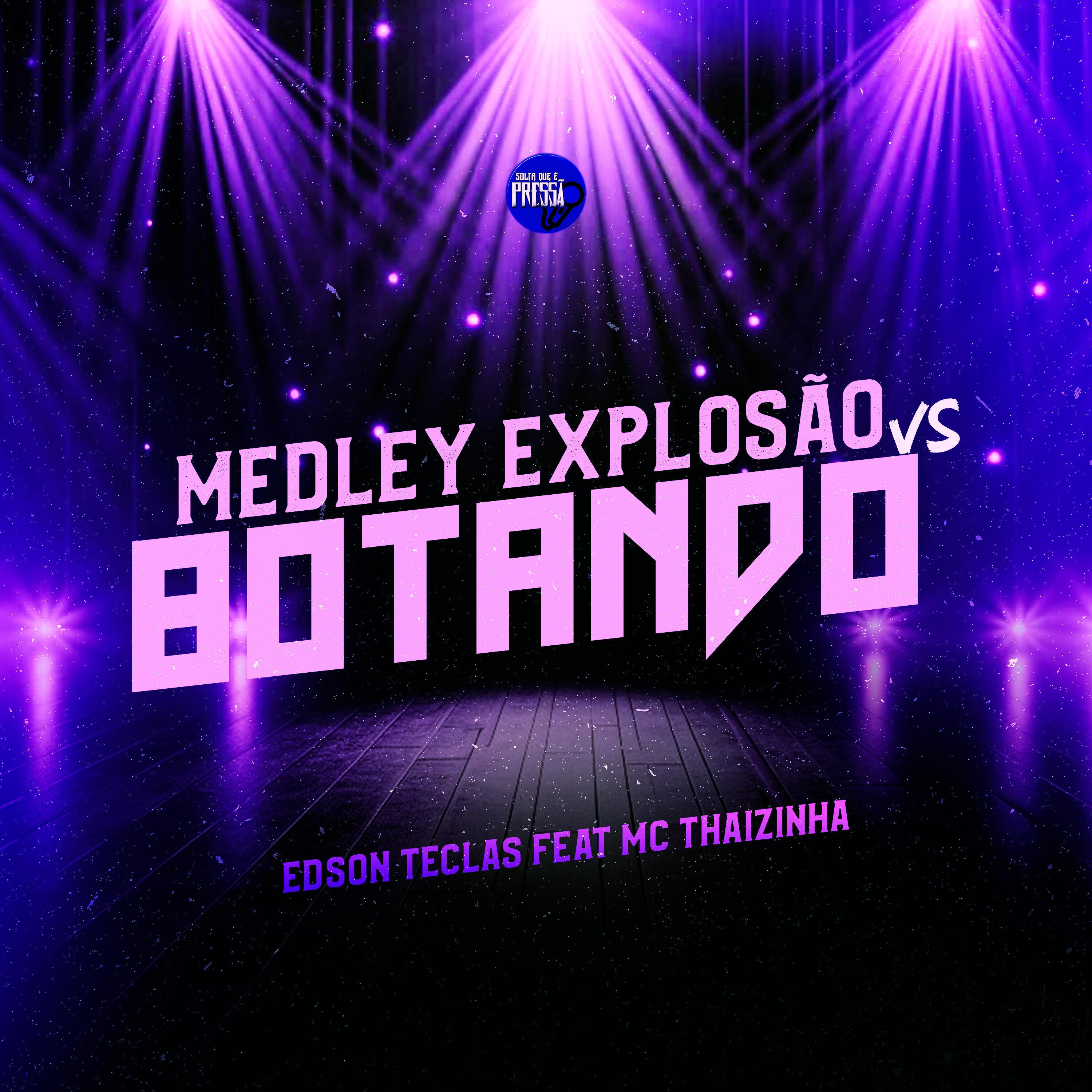 Medley Explosão Vs Botando (feat. MC Thaizinha)