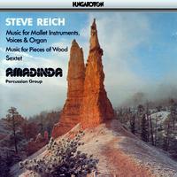 Reich: Music for Mallet Instruments, Voices and Organ / Music for Pieces of Wood / Sextet