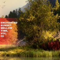 Enchanted Sunset Mellow Time, Vol. 02