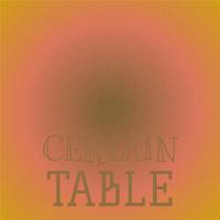 Certain Table