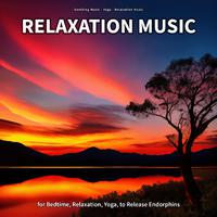 Relaxation Music for Bedtime, Relaxation, Yoga, to Release Endorphins