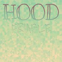 Hood Friable