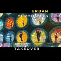 Urban Chronicles - The Takeover