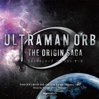 ウルトラマンオーブ THE ORIGIN SAGA – Themes –(吽)