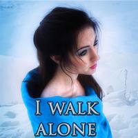 I Walk Alone