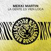 Mekki Martin - La Gente Es Vien Loca (Original Mix)