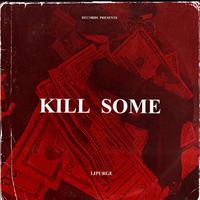 KILL SOME