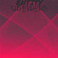 Entity Superhero