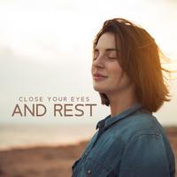 Close Your Eyes and Rest: Soothing New Age Music with Beautiful Nature Atmosphere for Total Relaxation