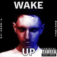 Wake Up (feat. J-AK47-TV)