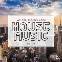 We Are Serious About House Music, Vol. 33