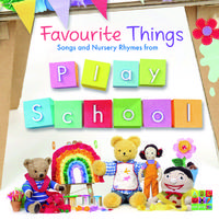 Favourite Things: Songs And Nursery Rhymes From Play School