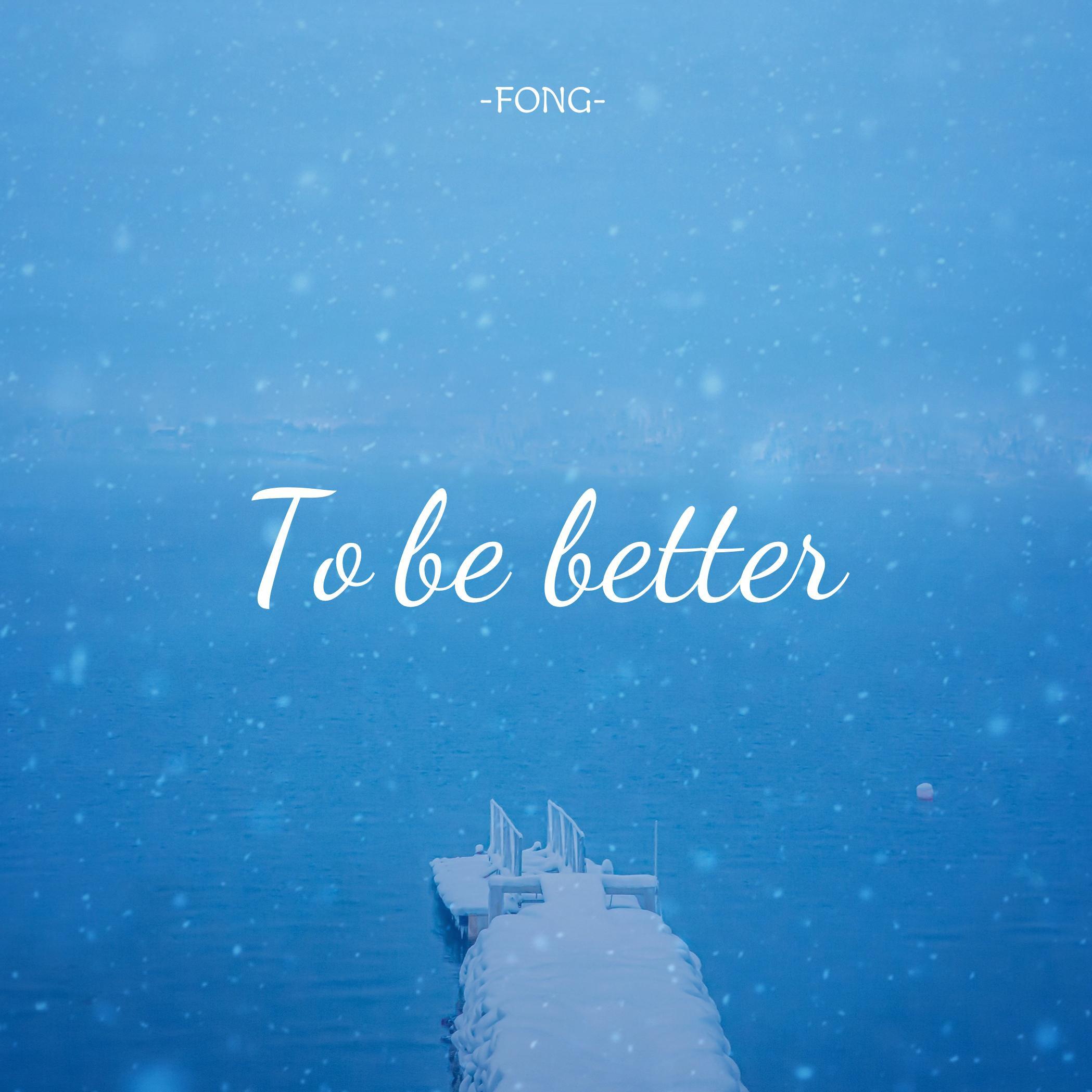 to be better