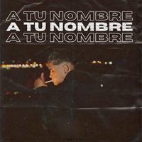 A Tu Nombre