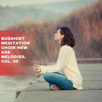 Buddhist Meditation Choir New Age Melodies, Vol. 09