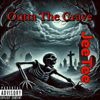 Outta The Grave