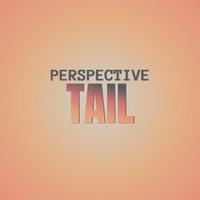 Perspective Tail