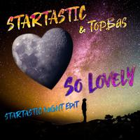 So Lovely (Startastic Night Edit)