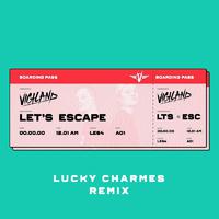 Let's Escape (Lucky Charmes Remix)