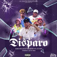 Disparo (feat. The Reyko 593, D-Roy, Tyrone X & Jay Wdz)