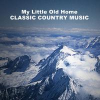 My Little Old Home: Classic Country Music