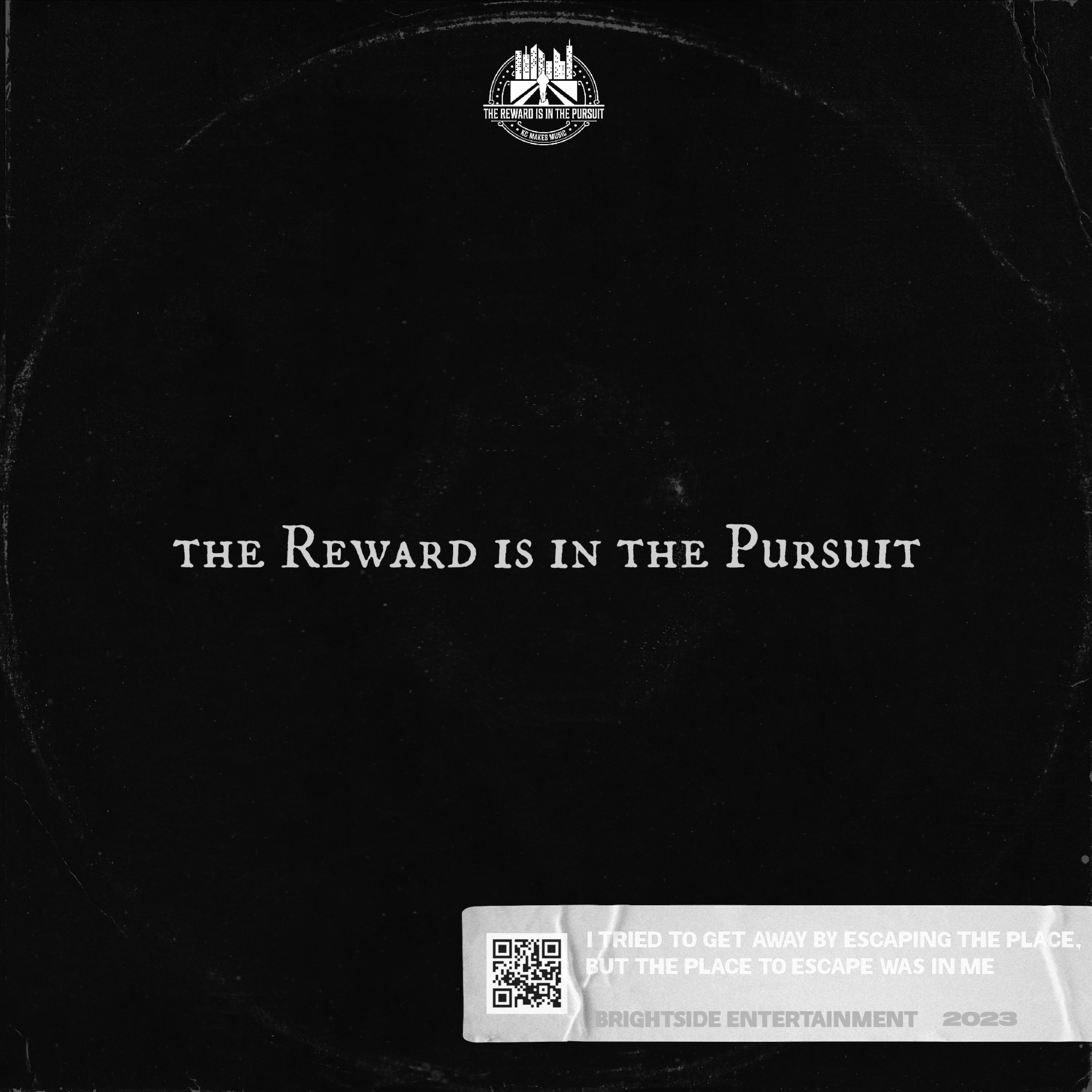 The Reward Is In The Pursuit