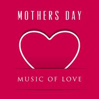 Mothers Day - Music of Love