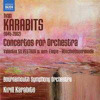 KARABITS, I.: Concertos for Orchestra Nos. 1-3 / SILVESTROV, V.: Elegy / Abschiedsserenade (Bournemouth Symphony, K. Karabits)