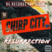 Chirp City: The Resurrection (BG Recordz Presents)