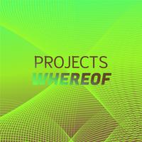 Projects Whereof