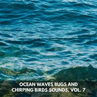 Ocean Waves Bugs and Chirping Birds Sounds, Vol. 7