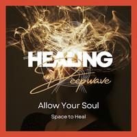 Allow Your Soul the Space to Heal