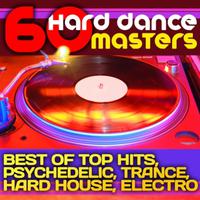 60 Hard Dance Masters (Best of Top Hits, Psychedelic, Trance, Hard House, Electronica)