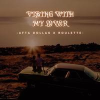 Vibing With My Lover (feat. Roulette)